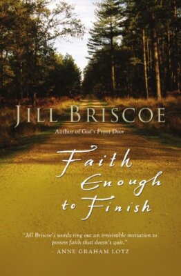 Faith Enough to Finish,Jill Briscoe- 9781854248275