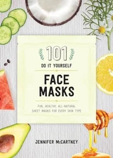 101 DIY Face Masks – Fun, Healthy, ..., Mccartney, Jenn