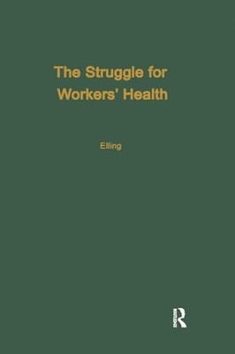 The Struggle for Workers' Health by Ray Elling 9780415784757 NEW