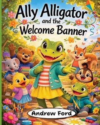 Ally Alligator and the Welcome Banner by Andrew Ford Paperback Book