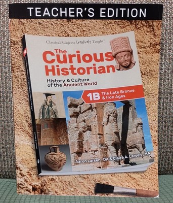 The Curious Historian Level 1B: The Late Bronze & Iron Ages, Teacher's Edition