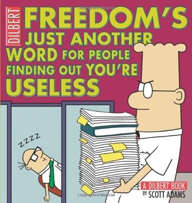 Freedom's Just Another Word for People Finding Out You'RE Useles