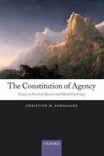 CONSTITUTION OF AGENCY:ESS PRAC REAS... 9780199552740 by KORSGAARD, Christine M.