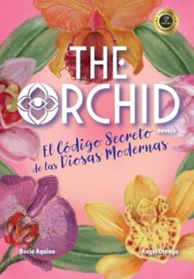 The Orchid: El Código Secreto de las Diosas Modernas by Rocio Aquino: New