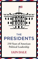 The Presidents | 250 Years Of American Political Leadership | Iain Dale | Buch