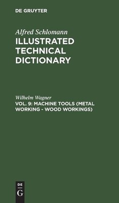 Machine Tools (Metal Working - Wood Workings) by Wilhelm Wagner - 9783486738209