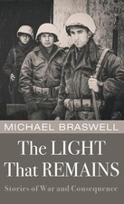 The Light That Remains: Stories of War and Consequence by Michael Braswell Hardc