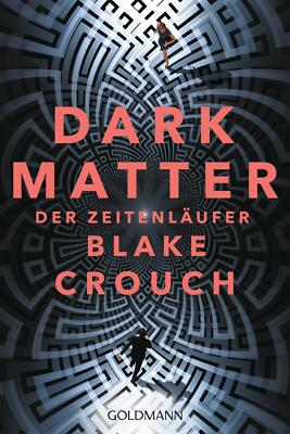 Dark Matter. Der Zeitenläufer von Blake Crouch (2019, Taschenbuch)