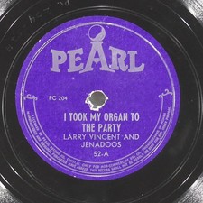 LARRY VINCENT JENADOOS I Took My Organ To The Party PEARL 52 VG 78 1946 Novelty