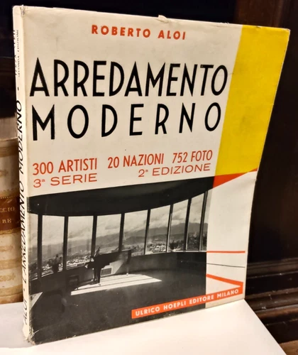 ALOI Roberto - L'arredamento moderno - Ulrico Hoepli Editore 1947