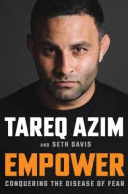 Empower: Conquering the Disease of Fear - Hardcover By Azim, Tareq - GOOD