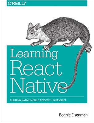 Learning React Native: Building Native Mobile Apps with JavaScri