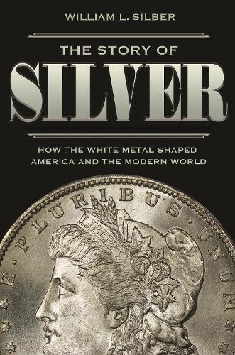 The Story of Silver by William L. Silber - 9780691175386