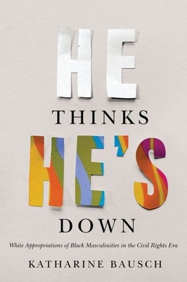He Thinks Hes Down by Katharine Bausch PAPERBACK 9780774863735