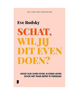 Schat, wil jij dit even doen?: Houd tijd over door het thuis beter te verdelen, 