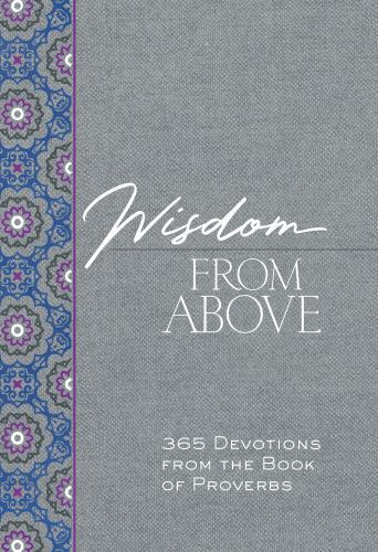 Wisdom from Above : 365 Devotions from the Book of Proverbs by Brian Simmons ...