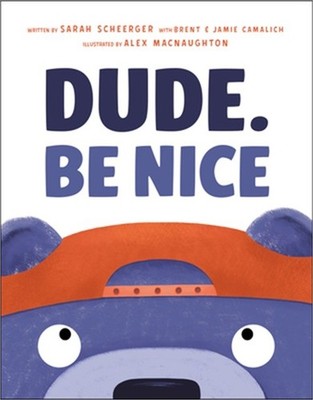 Dude. Be Nice (Hardback or Cased Book)