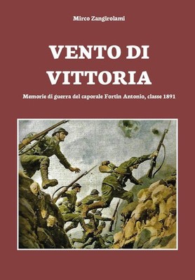 Siegeswind. Gefreiter Fortin Antonio Kriegserinnerungen, Klasse 1...