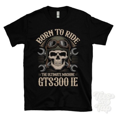 GTS300 IE MOTORCYCLE T-SHIRT BORN TO RIDE THE ULTIMATE MACHINE retro biker skull