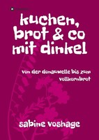 Kuchen, Brot Und Co Mit Dinkel Sabine Voshage
