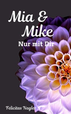 Mia & Mike: Nur mit Dir by Felicitas Nagler (German) Paperback Book