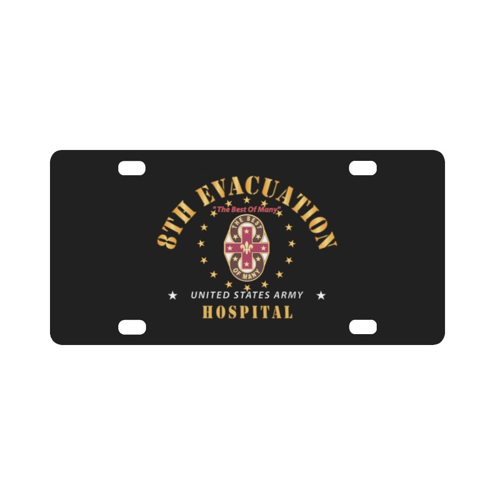 License Plate - 8th Evacuation Hospital - The Best of Many X 300