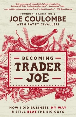 BECOMING TRADER JOE DO BUSINESS YOUR WAY by Joe Coulombe Paperback Self Help