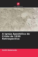 Smith Babatunde | A Igreja ApostóLica De Cristo De 1930 Retrospectiva | Buch