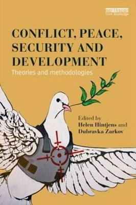 Conflict, Peace, Security and Development: Theories and Methodologies by Helen H