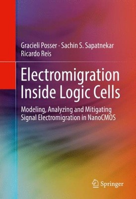 Electromigration Inside Logic Cells : Modeling, Analyzing and Mitigating Sign...