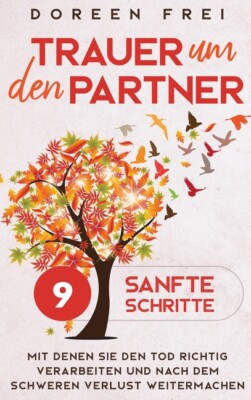 Trauer Um Den Partner: 9 Sanfte Schritte, Mit Denen Sie Den Tod Richtig Ver...