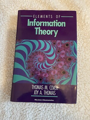 Elements of Information Theory by Joy A. Thomas and Thomas M. Cover (2006)