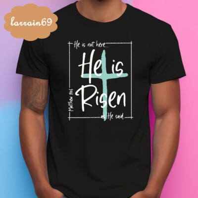 He Is Risen Risen Easter T-Shirt