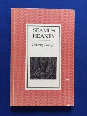 SEEING THINGS - FIRST PAPERBACK EDITION INSCRIBED BY SEAMUS HEANEY