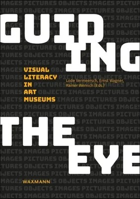 Guiding the Eye | Visual Literacy in Art Museums | Lode Vermeersch (u. a.)