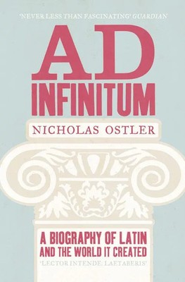 Ad Infinitum | A Biography of Latin | Nicholas Ostler | Englisch | Taschenbuch