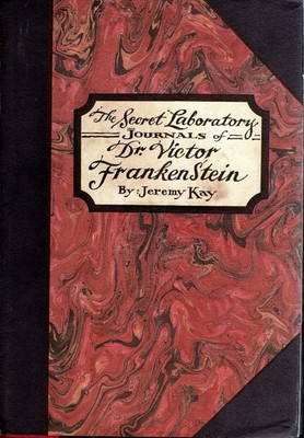 The Secret Laboratory Journals of Dr. Victor Frankenstein by Jeremy Kay...
