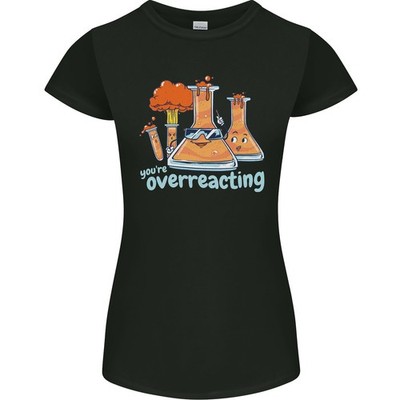 Chemie You'Re Über Reagierend Wissenschaft Geek Damen Petite Schnitt T-Shirt