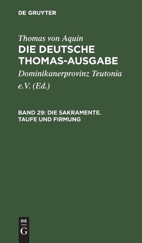 Thomas Von Aquin Die Sakramente. Taufe Und Firmung (Hardback)