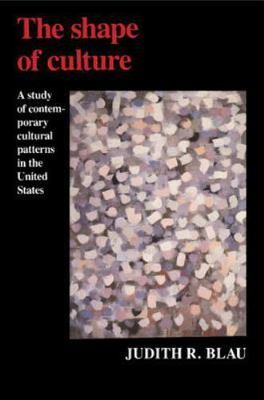 Shape of Culture : A Study of Contemporary Cultural Patterns in the United St...