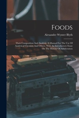 Blyth - Foods  Their Composition And Analysis. A Manual For The Use Of - X555z