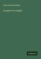 Arthur Dubreuil-HéLion | La Pape Et Le CongrèS | Taschenbuch | FranzöSisch
