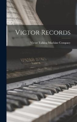 Victor Records by Victor Talking Machine Company [Hardback]