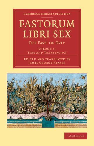 Fastorum libri sex The Fasti of Ovid Ovid Frazer Paperback Volume 1
