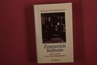 383140 Rudolf Oesterreicher EMMERICH KÁLMÁN Amalthea Das Leben eines