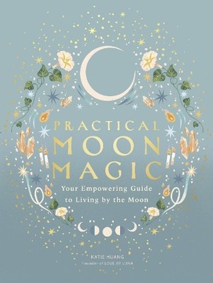 Katie Huang Practical Moon Magic (Hardback) (UK IMPORT)