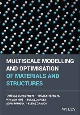 Multiscale Modelling and Optimisation of Materials and Structures by Burczynski