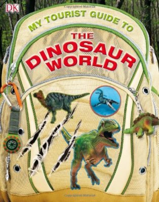 My Tourist Guide to the Dinosaur World By DK