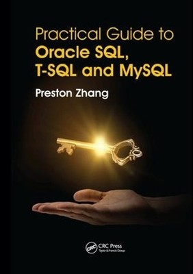 Practical Guide for Oracle SQL, T-SQL and MySQL by Preston Zhang - 9781138347526