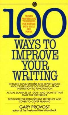 100 Ways to Improve Your Writing: Proven Professional Techniques for Writ - GOOD